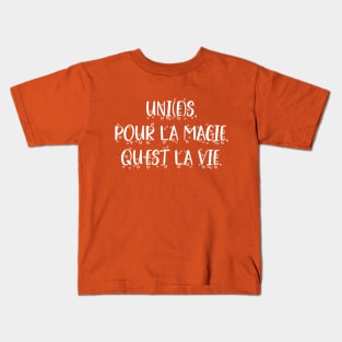 Uni(e)s pour la magie qu'est la vie Kids T-Shirt